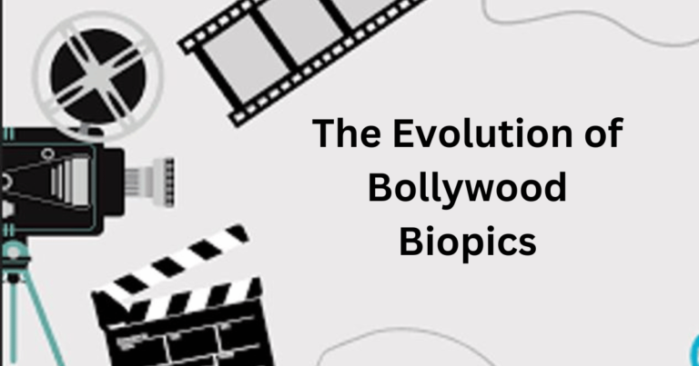 Evolution of Bollywood Biopics